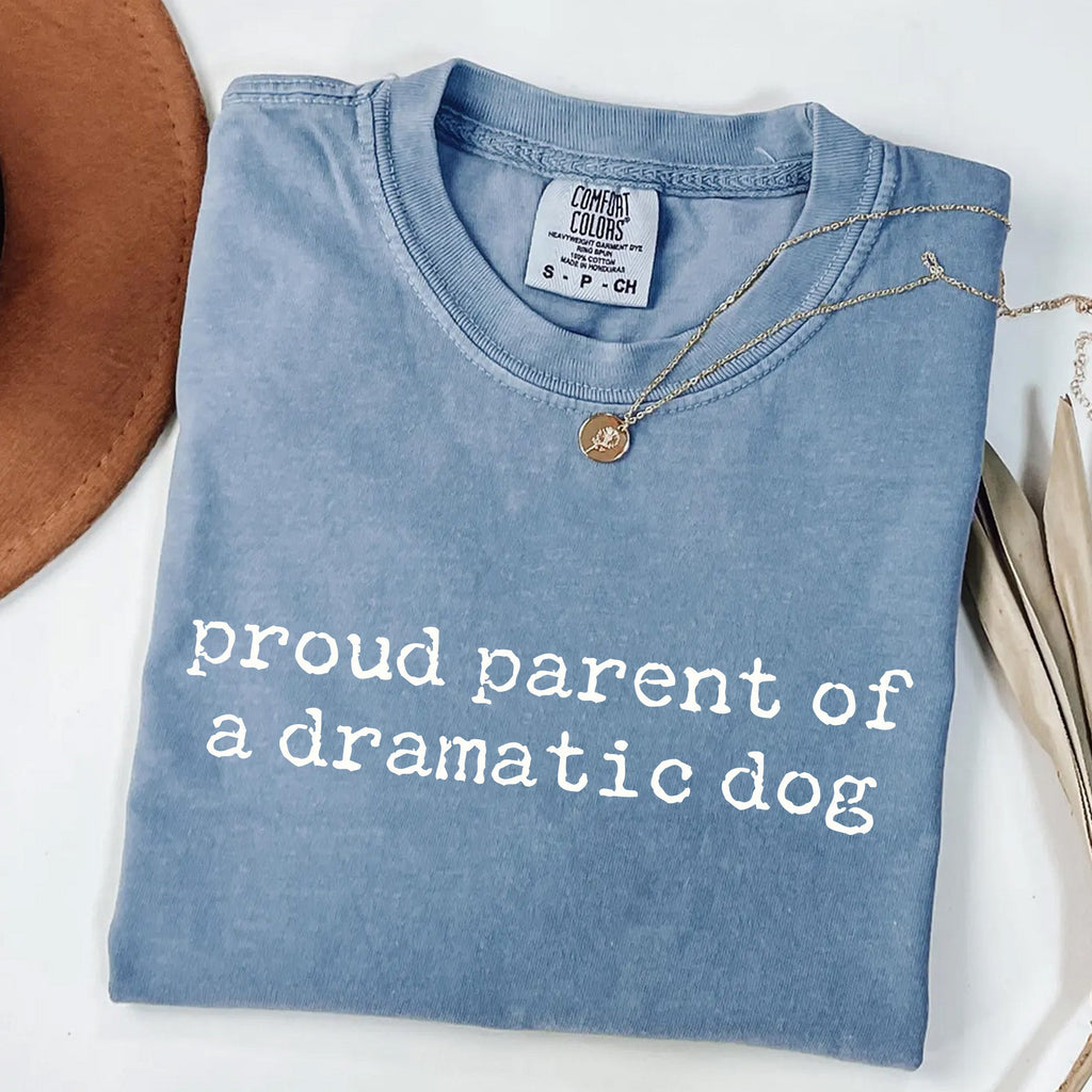 Proud Parent of a Dramatic Dog - Pet Owner T-Shirt