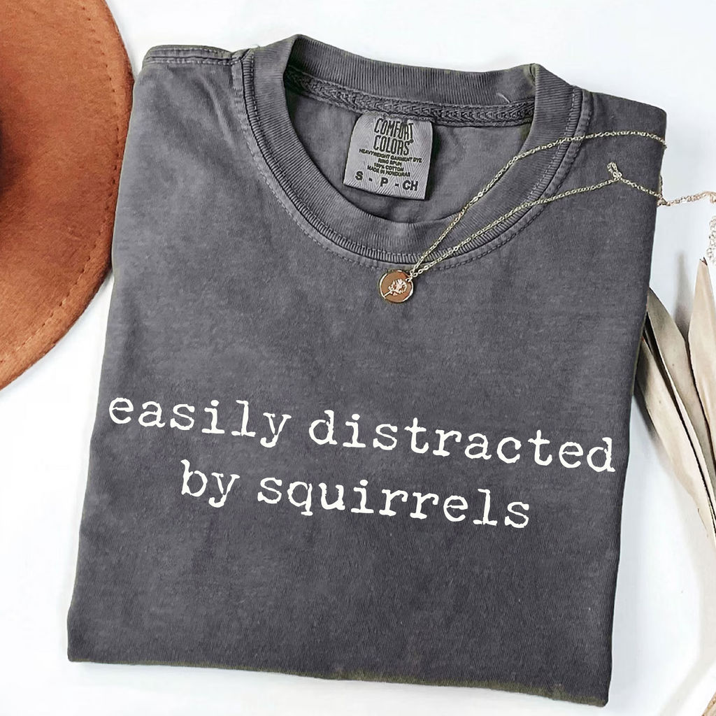 Easily Distracted by Squirrels - Funny Nature Lover T-Shirt