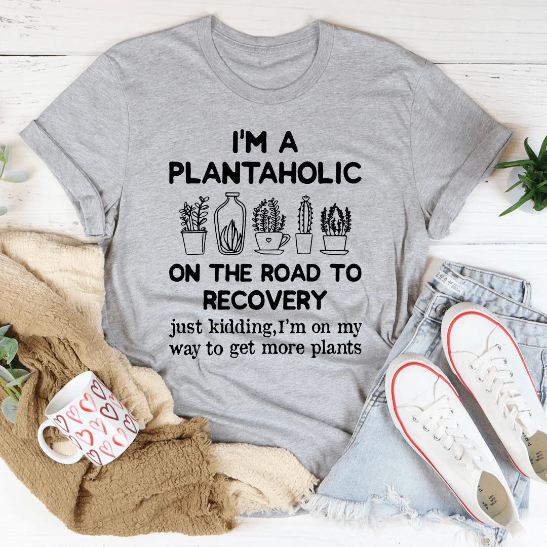 I'm A Plantaholic Tee